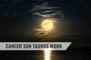 Cancer Sun Taurus Moon